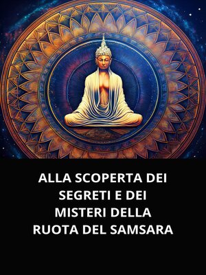 cover image of ALLA SCOPERTA DEI SEGRETI E DEI MISTERI DELLA RUOTA DEL SAMSARA